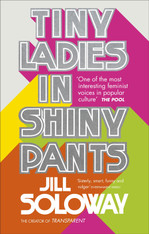 Tiny Ladies in Shiny Pants : Based on a True Story