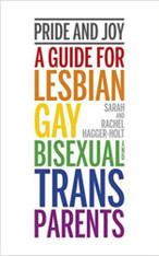 Pride & Joy : A Guide For LGBT Parents