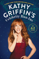 Kathy Griffin's Celebrity Run-Ins: My A-Z Index (Paperback)