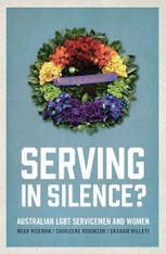 Serving In Silence ? Australian LGBT Servicemen and Women