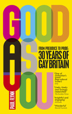 Good As You: From Prejudice to Pride – 30 Years of Gay Britain ( paperback )
