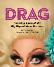 Drag : Combing Through the Big Wigs of Show Business