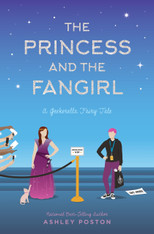 The Princess And The Fangirl: A Geekerella Fairytale