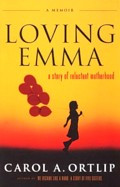 Loving Emma : A Story of Reluctant Motherhood
