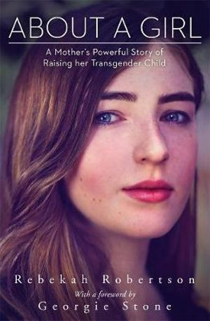 About A Girl A Mother S Powerful Story Of Raising Her Transgender Child The Bookshop Darlinghurst