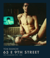 Tom Bianchi : 63 E 9th Street. NYC Polaroids 1975 –1983