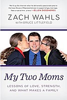 My Two Moms : Lessons of Love, Strength, and What Makes a Family