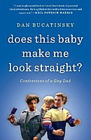 Does This Baby Make Me Look Straight? : Confessions of a Gay Dad