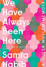 We Have Always Been Here : A Queer Muslim Memoir