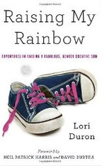 Raising My Rainbow : Adventures in Raising a Fabulous, Gender Creative Son