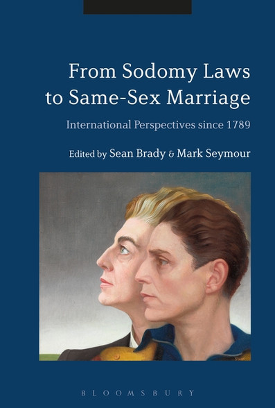 From Sodomy Laws To Same Sex Marriage International Perspectives Since