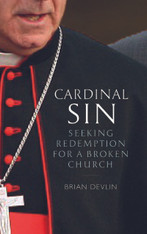 Cardinal Sin : Seeking Redemption for a Broken Church 