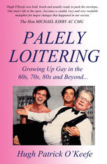 Palely Loitering : Growing Up Gay in the 60s, 70s, 80s, and Beyond - Signed Copies Available!
