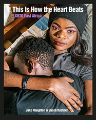 This is How the Heart Beats : LGBTQ East Africa
