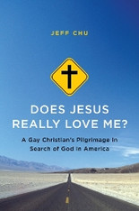 Does Jesus Really Love Me? A Gay Christian's Pilgrimage in Search of God in America