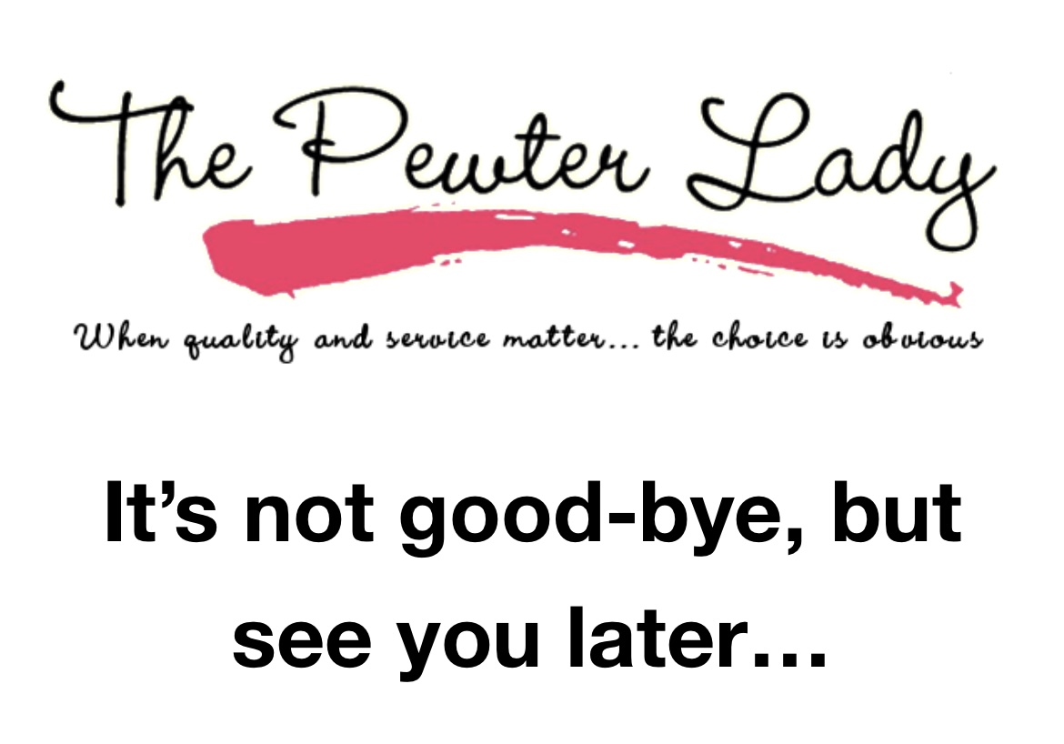 The Pewter Lady is RETIRING!!