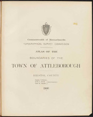 B - Attleboro, ca. 1900 - Massachusetts Harbor & Land Commission Boundary Atlas Digital Files