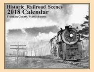 2018 Railroad Calendar for Franklin County Massachusetts - 13 Train Pictures and Narratives