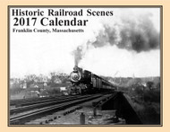 2017 Railroad Calendar for Franklin County Massachusetts - 13 Train Pictures and Narratives