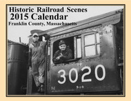 2015 Railroad Calendar for Franklin County Massachusetts - 13 Train Pictures and Narratives