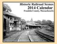 2014 Railroad Calendar for Franklin County Massachusetts - 13 Train Pictures and Narratives