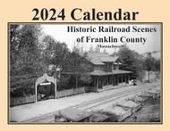 2024 Railroad Calendar for Franklin County Massachusetts - 13 Train Pictures and Narratives