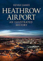 9781781555118 | Books | Heathrow Airport - An Illustrated History - Kevan James