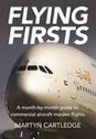 9781999647049 | DestinWorld Publishing Books | Flying Firsts - Martyn Cartledge - A Monthly Guide  to Commercial Aircraft Maiden Flights.