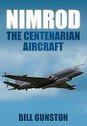 9780752452708 | The History Press Books | Nimrod - The Centenarian Aircraft - Bill Gunston