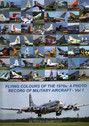 Flyingcols70svol.1 | Vandervoord Publishing | Flying Colours of the 1970s: A pictorial History of Military Aircraft