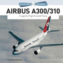 9780764361395 | Schiffer Publishing | Airbus A300/310 Legends of Flight Illustrated History