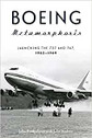9780764361623 | Schiffer Publishing | Boeing Metamorphosis launching the 737 and 747, 1965-1969 by John Fredrickson and John Andrew