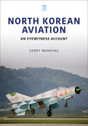 9781802820379 | Key Publishing Books | North Korean Aviation by Keith Manning