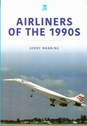 9781802820232 | Key Publishing Books | Airliners of the 1990's by Gerry Manning