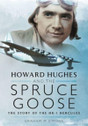 9781399014410 | Pen & Sword Aviation Books | Howard Hughes and the Spruce Goose - Graham Simons
