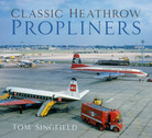 9781803990996 | The History Press Books | Classic Heathrow Propliners - Tom Singfield | is due: Autumn 2023