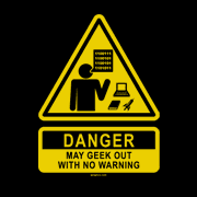 May geek out with no warning.