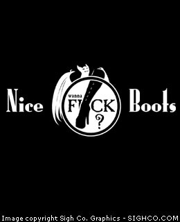 Nice Boots, Wanna F*ck?