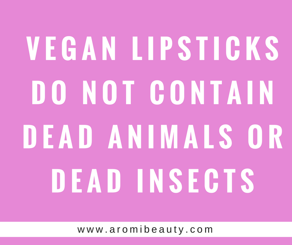 Vegan lipsticks do not contain dead animals