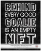 Behind Every Good Goalie Saying 8x10 Poster Print