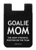 Goalie Mom Most Stressful Position Sports Saying Cell Phone Wallet