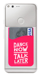 Dance Now Talk Later Saying Cell Phone Wallet in neon pink. Phone and cards not included.