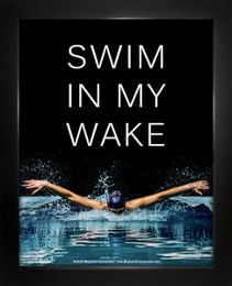 Framed Swim in My Wake Women’s Swimming Quote 8 x 10 Sport Poster Print