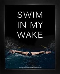 Framed Swim in My Wake Men’s Swimming Quote 8 x 10 Sport Poster Print