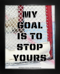 Framed Ice Hockey My Goal is to Stop Yours Saying 8 x 10 Sport Poster Print