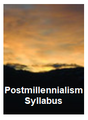 Postmillennialism syllabus (17 lessons)