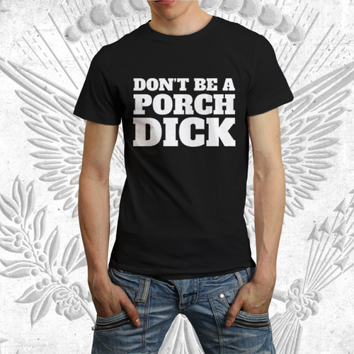 Don't Be A Porch Dick | The Walking Dead T-Shirt