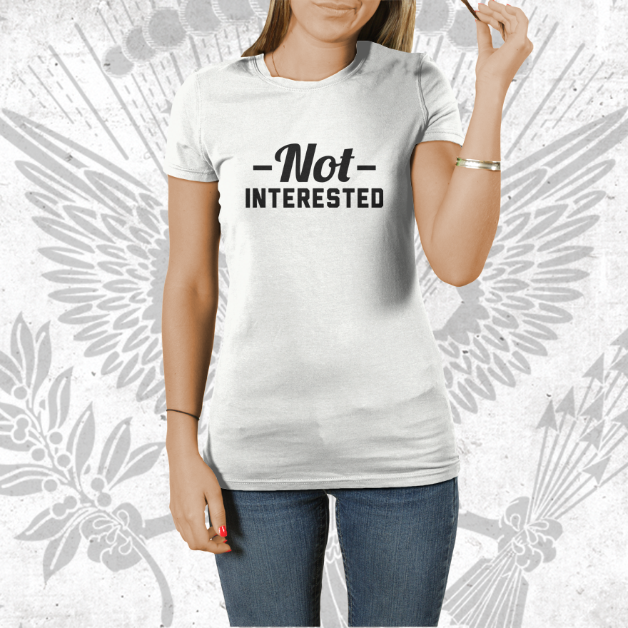 Not Interested T-Shirt | FAT-Tee.com