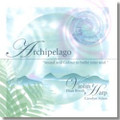 Archipelago "Sound and Colour to Bathe Your World" Violin and Harp CD