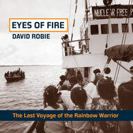 Eyes of Fire: The Last Voyage of the Rainbow Warrior